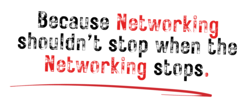 Because Networking Shouldn't Stop When the Networking Stops